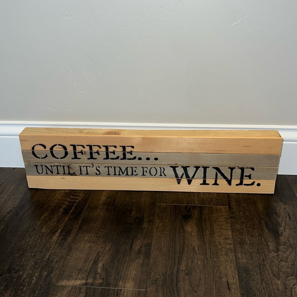 Wooden "Coffee....Until Wine" Sign